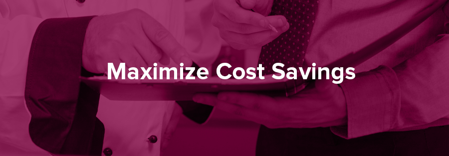Maximize Cost Savings