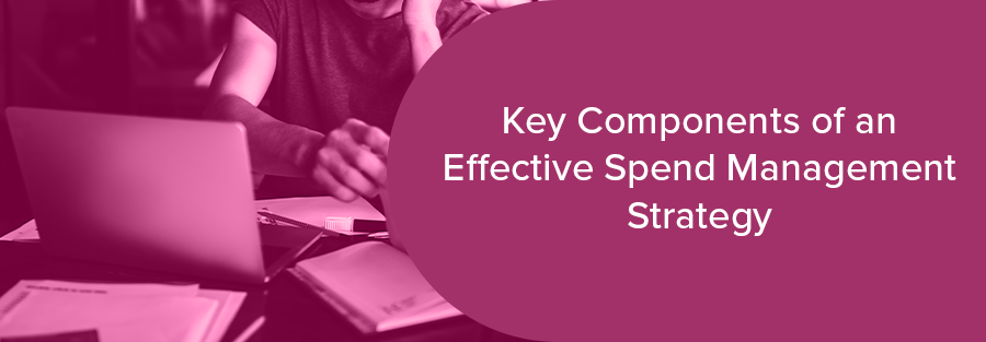 key components of an effective spend management strategy