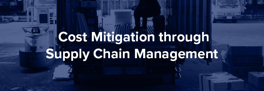 Cost Mitigation through Supply Chain Management 